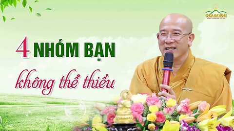 4 nhóm bạn không thể thiếu trong cuộc đời - Thầy Thích Trúc Thái Minh