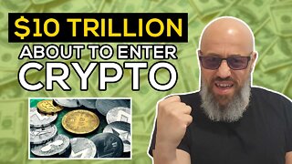 10 Trillion Dollars About To Enter Crypto Market