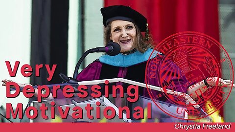 Chrystia Freeland, Very Depressing Motivational (Northeastern University)