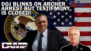 DOJ BLINKS ON ARCHER ARREST BUT TESTIMONY IS CLOSED! | The Prather Brief Ep. 82