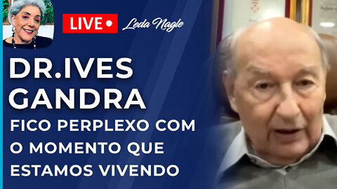 Dr.Ives gandra: fico perplexo com o momento que estamos vivendo. Zero vezes zero chance de golpe