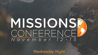 11-15-23 - Missions Conference Wednesday Night