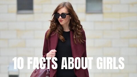 10 AMAZING FACTS ABOUT GIRLS SO THAT YOU CAN TOOK THEM !