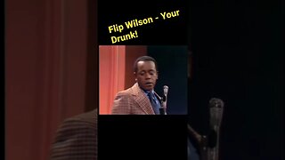 Flip Wilson - Your Drunk