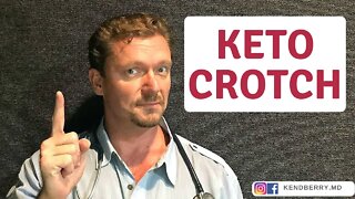 KETO-CROTCH: Is it a Thing? Should I Worry? (Eat CARBS?)