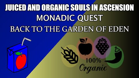 Juiced and Organic Souls in Ascension - Monadic Quest - Back to the Garden of Eden