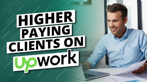 How to Get Higher Paying Clients on Upwork