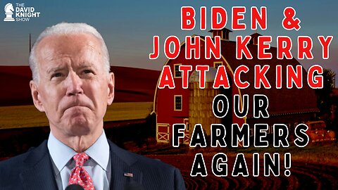 Biden Admin ATTACKING FARMERS AGAIN! | The David Knight Show