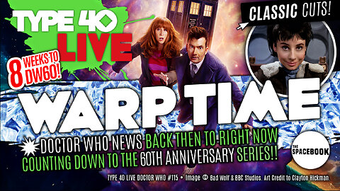 DOCTOR WHO - Type 40 LIVE: WARP TIME - Breaking News! | Nostalgia & MORE! ** ALL NEW!! **