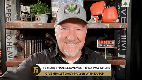 It’s More Than a Movement, It’s a Way of Life | Give Him 15: Daily Prayer with Dutch | Jan. 27, 2022
