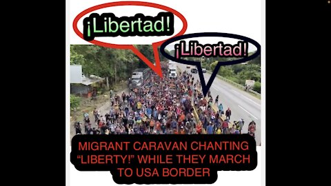Migrant Caravan Chanting “Liberty!” While Heading To The USA Border