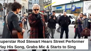 Superstar Rod Stewart Hears Street Performer Play His Song, Grabs Mic & Starts to Sing