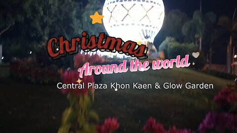 Christmas Around the world -Central Plaza Khon Kaen and Glow Garden