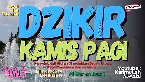 DZIKIR KAMIS PAGI PETANG MALAM MUSTAJAB !! Pembuka Pintu Rezeki Kesembuhan, Keselamatan, Juzz 1