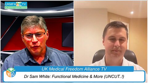 UK Medical Freedom Alliance: Broadcast #23 - Dr Sam White: Functional Medicine