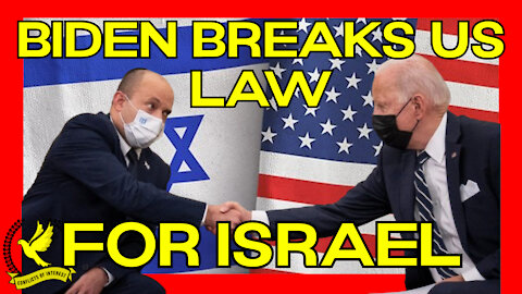 Biden Breaks US Law to Put Israel First