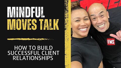 How to Create Lifelong Client Relationships | Brian Nguyen | Mindful Moves | Move with Maricris