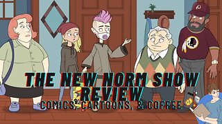 The New Norm Show Pilot Review | Comics, Cartoons, And Coffee