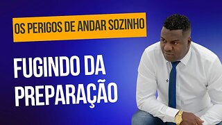 Fugindo da Preparação | 3ª da Série: "Os Perigos de Andar Sozinho"