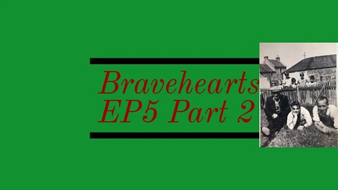 Bravehearts EP 5 part 2