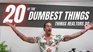 20 Dumbest Things Real Estate Agents Can Do