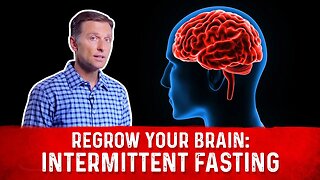 Regrow Your Brain with Intermittent Fasting – Brain Derived Neurotrophic Factor (BDNF) – Dr.Berg