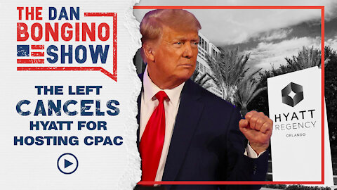 The Left Cancels Hyatt for Hosting CPAC