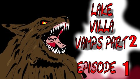 Lake Villa Vamps 2 EPISODE ONE - THE REUP-