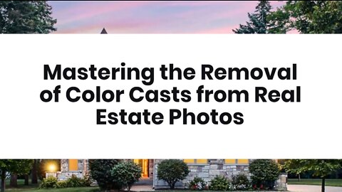 Mastering the Removal of Color Casts from Real Estate Photos