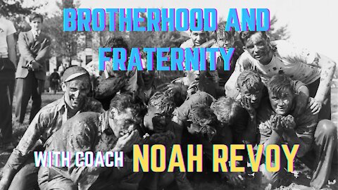 BROTHERHOOD and FRATERNITY - Featuring Coach Noah Revoy! - Good Dudes Show #23