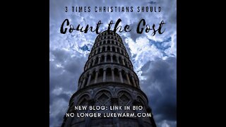 3 Times Christians Should Count the Cost