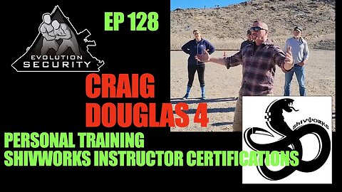 Ep. 128 - Craig Douglas - Shivworks Instructor Certs & Craig's Current Training