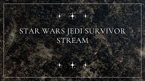 Star Wars Jedi Survivor stream