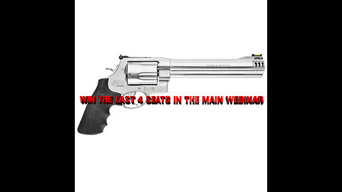 S&W 460XVR 460 S&W MAG MINI #4 FOR THE LAST 4 SEATS IN THE MAIN WEBINAR