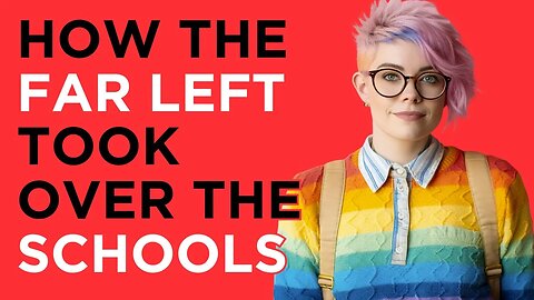 The Woke Left's Explosive Takeover of Education: What You Need to Know
