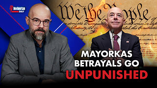 New American Daily | Mayorkas’ Betrayals Go Unpunished