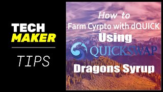 Techmaker Tips| How to Farm Crypto with dQUICK Using Dragon Syrup on Quickswap