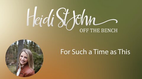 HEIDI ST JOHN - OFF THE BENCH - For Such a Time as This