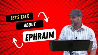 Let's Talk About Ephraim - Luke P