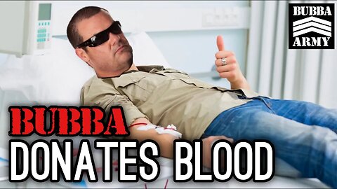 Bubba Donates Red Blood Cells - #TheBubbaArmy Vlog