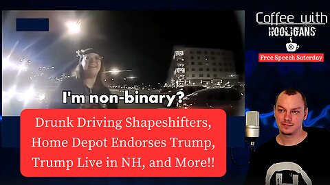 Drunk Driving Shapeshifters, Home Depot Endorses Trump, Trump Live in NH, and More!!