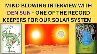 MIND BLOWING INTERVIEW WITH DEN SUN - ONE OF THE RECORD KEEPERS OF THE SOLAR SYSTEM!!!! PART 1