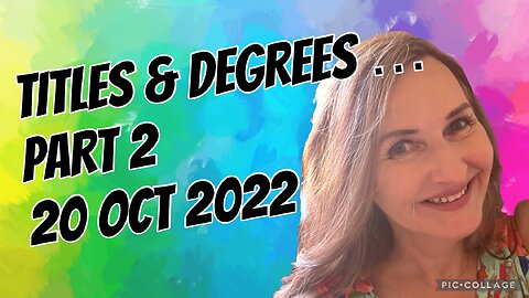 TITLES & DEGREES/Part 2/ 20 Oct 2022