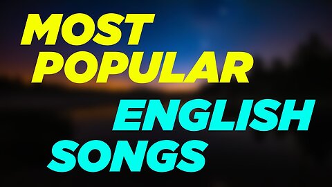 MOST POPULAR ENGLISH SONGS \\HOLLYWOOD SONGS