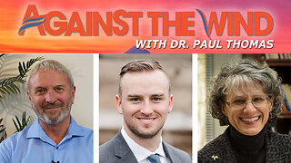 AGAINST THE WIND WITH DR. PAUL - EPISODE 078