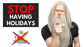 STOP Having Holidays 🚫