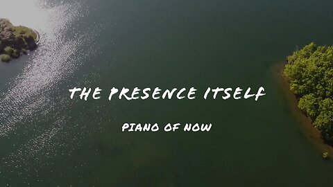 The presence itself | piano of now | A-Loven