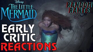 Random Rants: The Little Mermaid - Early Reactions | Another Mediocre Live Action Remake??