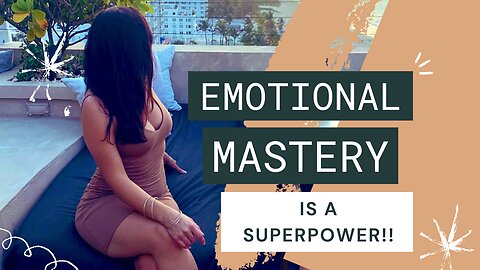 Emotional Mastery Is A Superpower