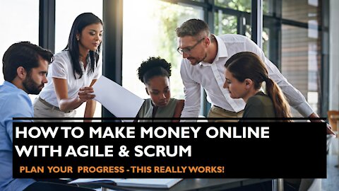 How to make money online with Agile and Scrum? Plan YOUR progress - This really works!!!